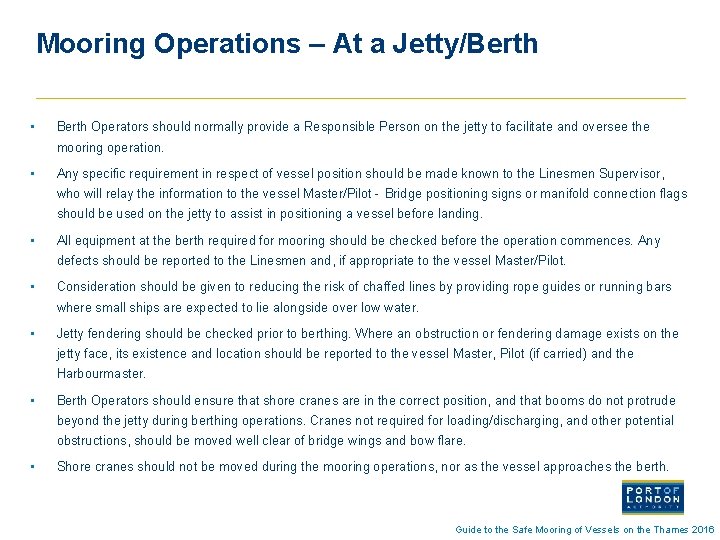 Mooring Operations – At a Jetty/Berth • Berth Operators should normally provide a Responsible