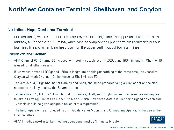 Northfleet Container Terminal, Shellhaven, and Coryton Northfleet Hope Container Terminal • Self-tensioning winches are