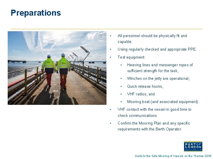 Preparations • All personnel should be physically fit and capable. • Using regularly checked