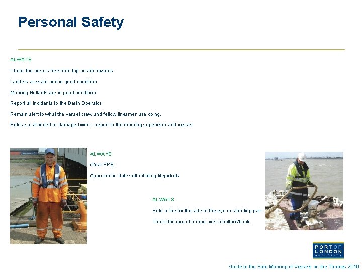 Personal Safety ALWAYS Check the area is free from trip or slip hazards. Ladders