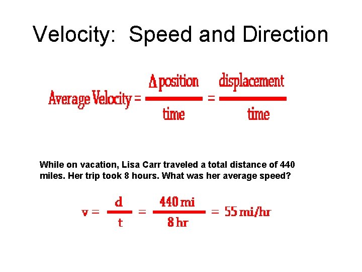 Velocity: Speed and Direction While on vacation, Lisa Carr traveled a total distance of