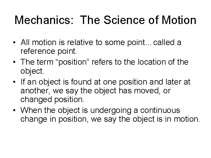Mechanics: The Science of Motion • All motion is relative to some point…called a