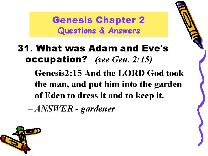 Genesis Chapter 2 Questions & Answers 31. What was Adam and Eve's occupation? (see