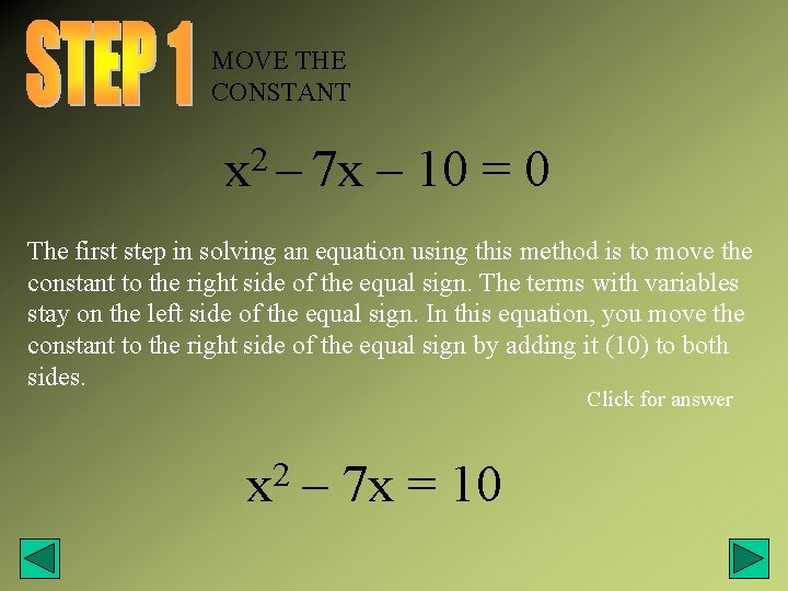 MOVE THE CONSTANT 2 x – 7 x – 10 = 0 The first