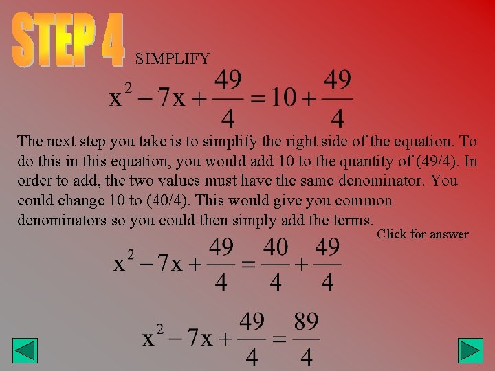 SIMPLIFY The next step you take is to simplify the right side of the