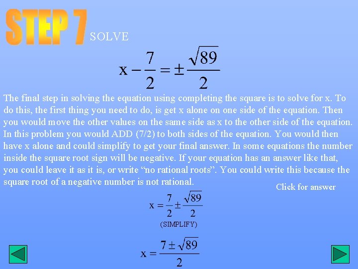 SOLVE The final step in solving the equation using completing the square is to