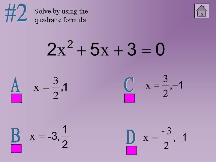 Solve by using the quadratic formula 