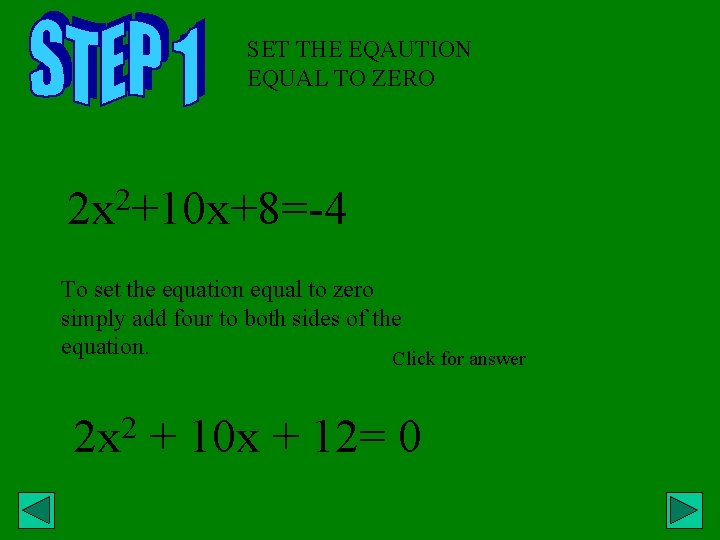 SET THE EQAUTION EQUAL TO ZERO 2 x 2+10 x+8=-4 To set the equation