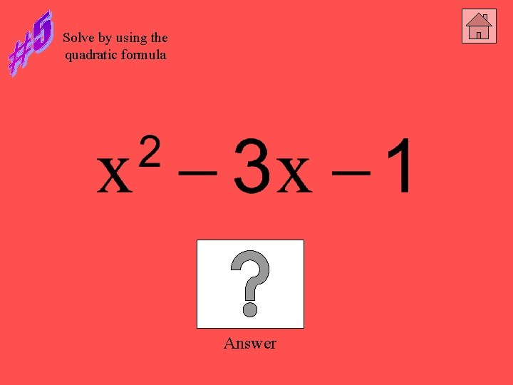 Solve by using the quadratic formula Answer 