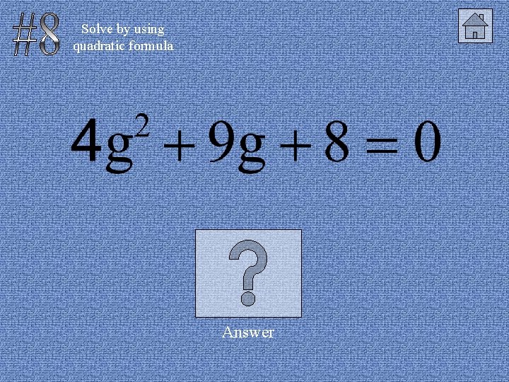 Solve by using quadratic formula Answer 