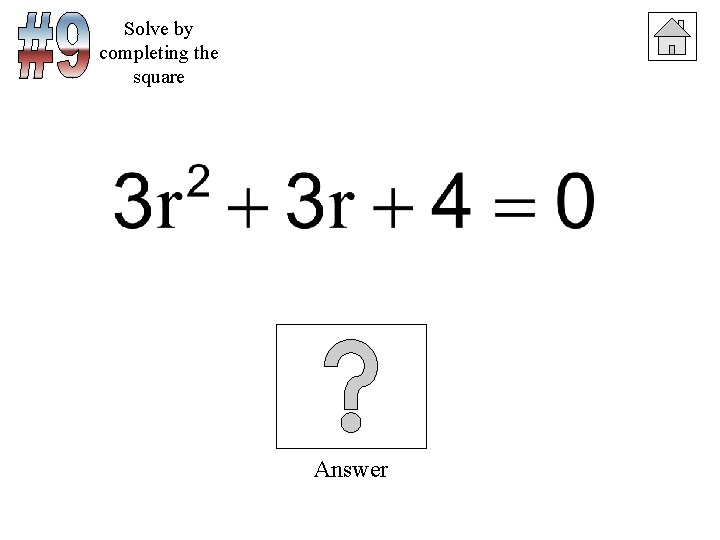 Solve by completing the square Answer 