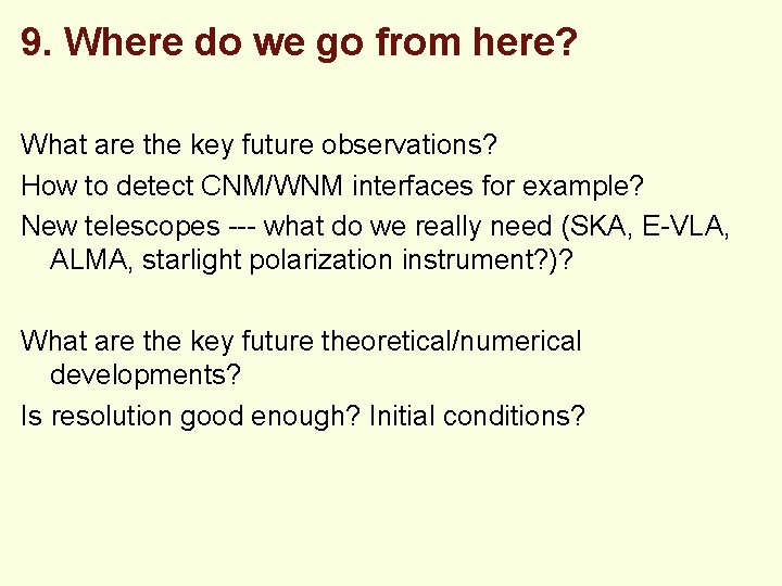 9. Where do we go from here? What are the key future observations? How