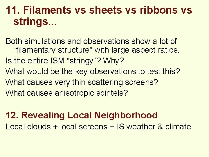 11. Filaments vs sheets vs ribbons vs strings… Both simulations and observations show a