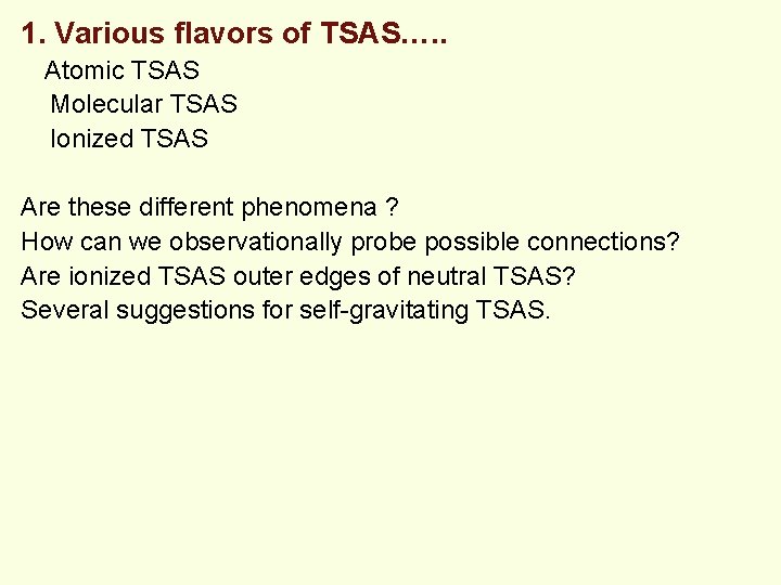 1. Various flavors of TSAS…. . Atomic TSAS Molecular TSAS Ionized TSAS Are these