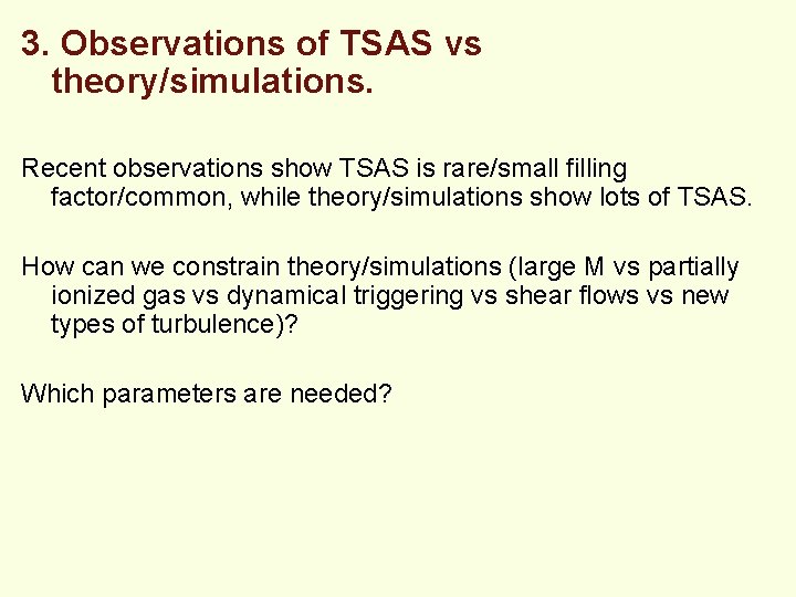 3. Observations of TSAS vs theory/simulations. Recent observations show TSAS is rare/small filling factor/common,