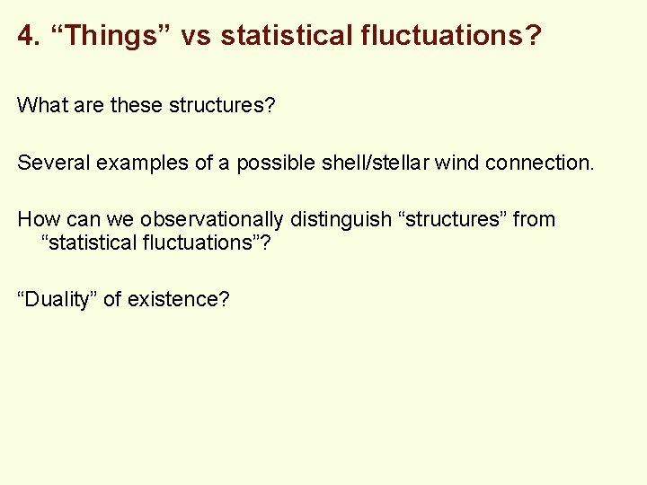 4. “Things” vs statistical fluctuations? What are these structures? Several examples of a possible