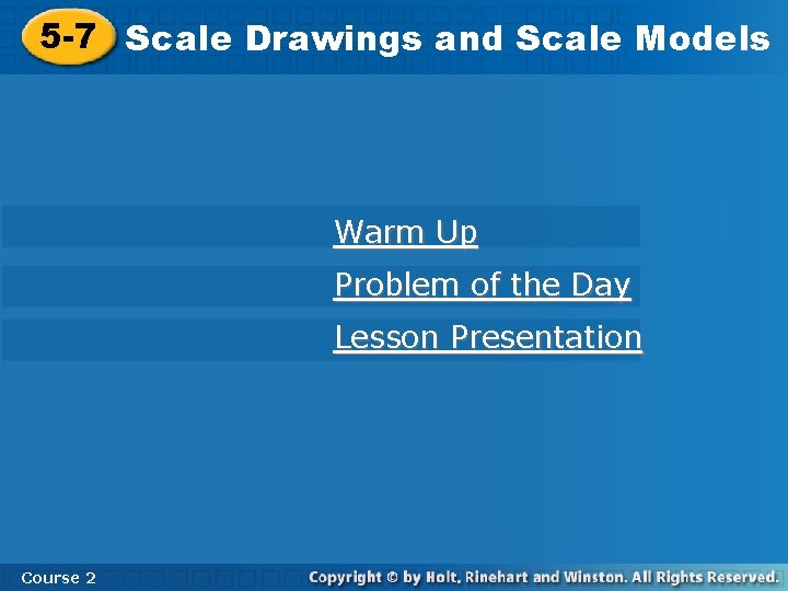 5 -7 Scale Drawings and Scale Models Warm Up Problem of the Day Lesson