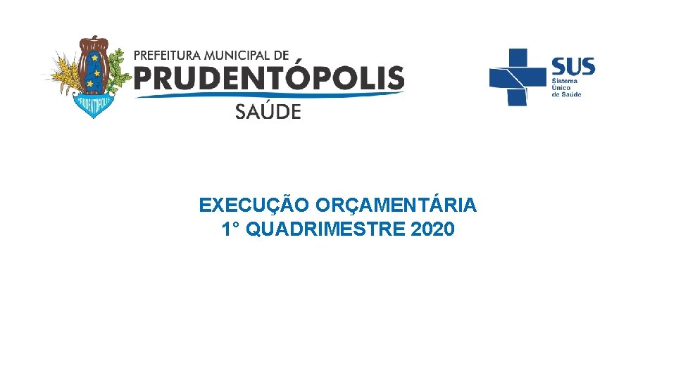 EXECUÇÃO ORÇAMENTÁRIA 1° QUADRIMESTRE 2020 