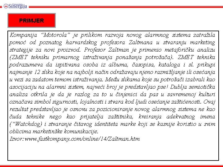 PRIMJER Kompanija “Motorola” je prilikom razvoja novog alarmnog sistema zatražila pomoć od poznatog harvardskog