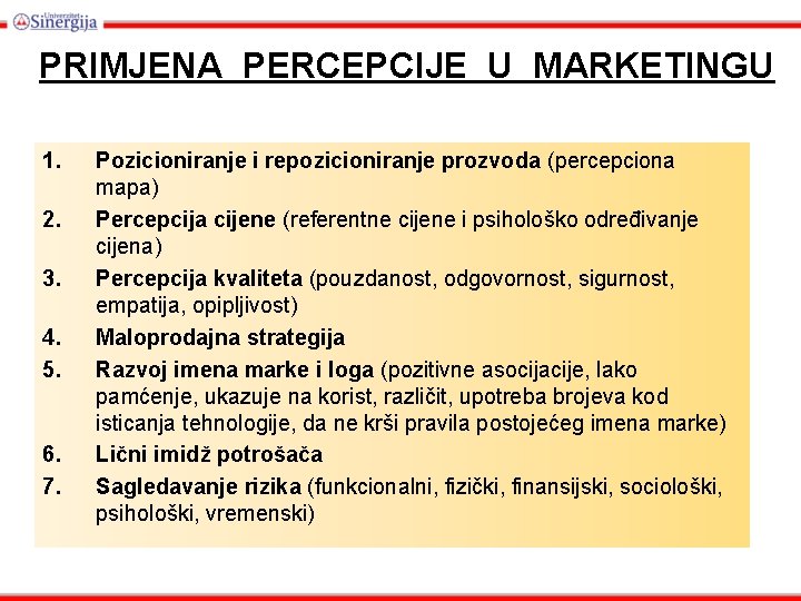 PRIMJENA PERCEPCIJE U MARKETINGU 1. 2. 3. 4. 5. 6. 7. Pozicioniranje i repozicioniranje