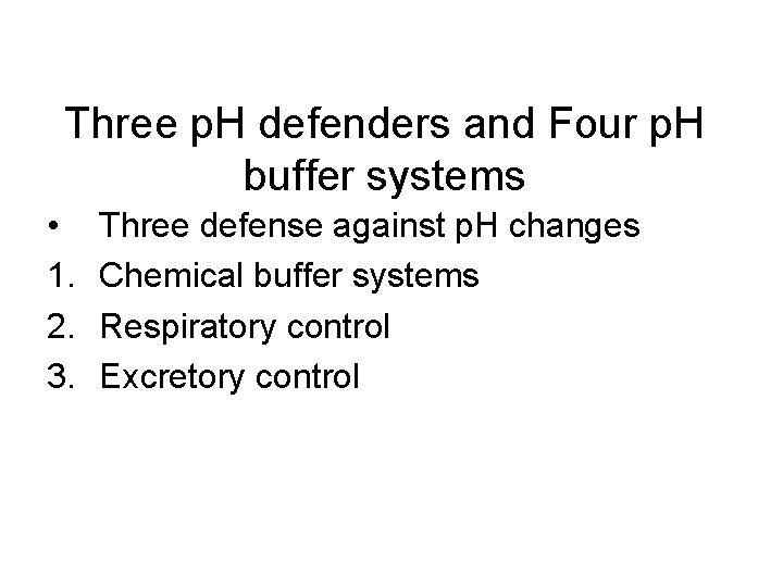 Three p. H defenders and Four p. H buffer systems • 1. 2. 3.