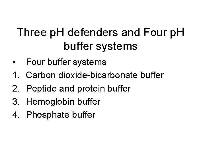 Three p. H defenders and Four p. H buffer systems • 1. 2. 3.