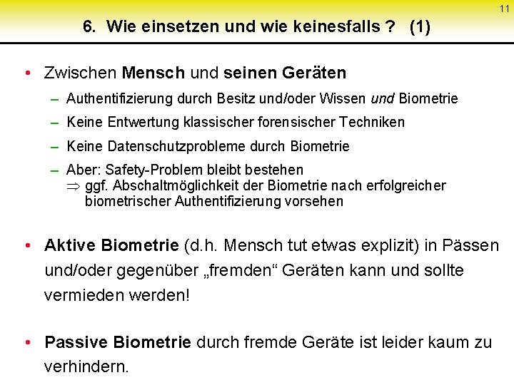 11 6. Wie einsetzen und wie keinesfalls ? (1) • Zwischen Mensch und seinen