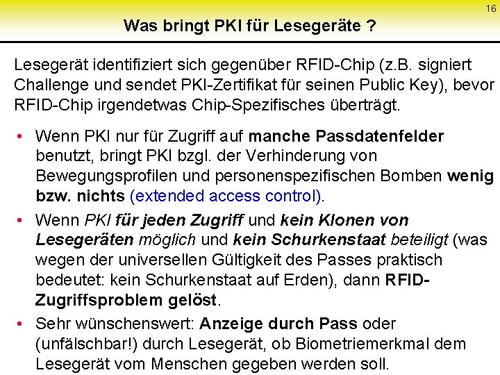 16 Was bringt PKI für Lesegeräte ? Lesegerät identifiziert sich gegenüber RFID-Chip (z. B.