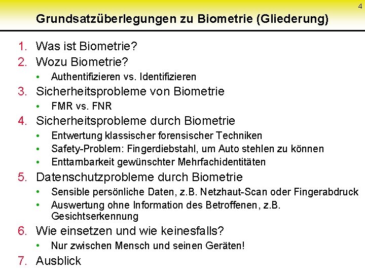 4 Grundsatzüberlegungen zu Biometrie (Gliederung) 1. Was ist Biometrie? 2. Wozu Biometrie? • Authentifizieren