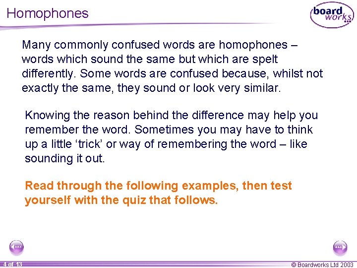 Homophones Many commonly confused words are homophones – words which sound the same but Homophones Many commonly confused words are homophones – words which sound the same but