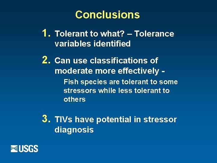 Conclusions 1. Tolerant to what? – Tolerance variables identified 2. Can use classifications of