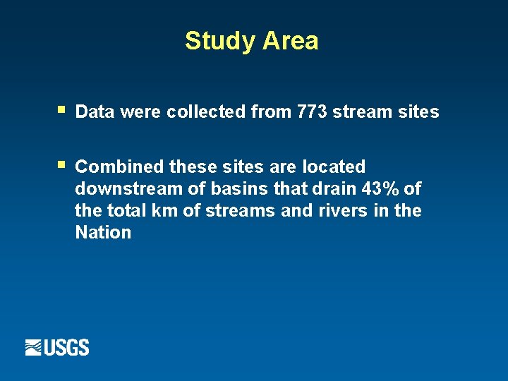 Study Area § Data were collected from 773 stream sites § Combined these sites