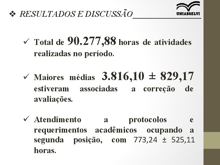 v RESULTADOS E DISCUSSÃO________ ü Total de 90. 277, 88 horas de atividades realizadas