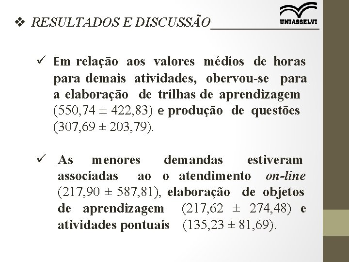 v RESULTADOS E DISCUSSÃO________ ü Em relação aos valores médios de horas para demais