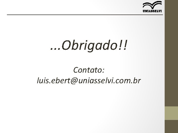 _______________________ . . . Obrigado!! Contato: luis. ebert@uniasselvi. com. br 