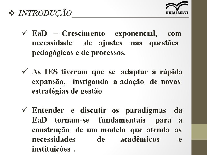 v INTRODUÇÃO_______________ ü Ea. D – Crescimento exponencial, com necessidade de ajustes nas questões