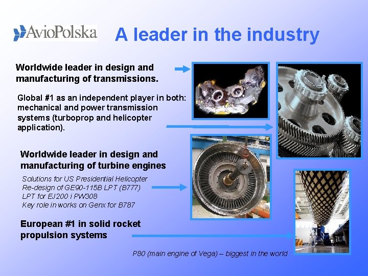 A leader in the industry Worldwide leader in design and manufacturing of transmissions. Global