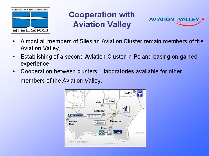 Cooperation with Aviation Valley • Almost all members of Silesian Aviation Cluster remain members