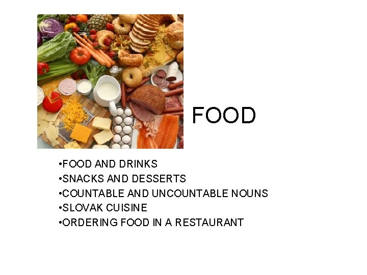 FOOD • FOOD AND DRINKS • SNACKS AND DESSERTS • COUNTABLE AND UNCOUNTABLE NOUNS