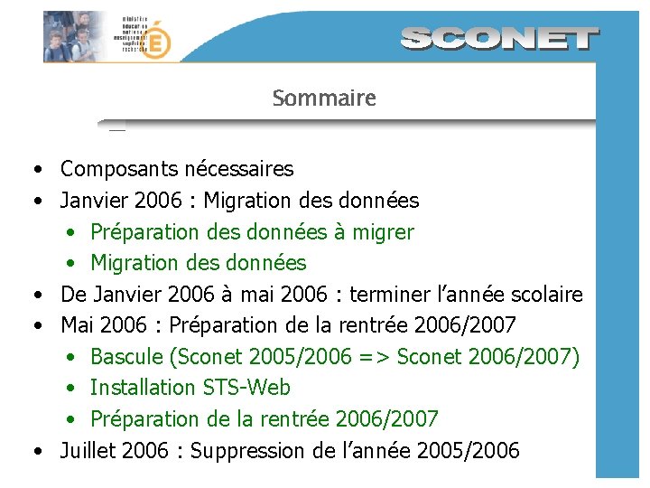 Sommaire • Composants nécessaires • Janvier 2006 : Migration des données • Préparation des