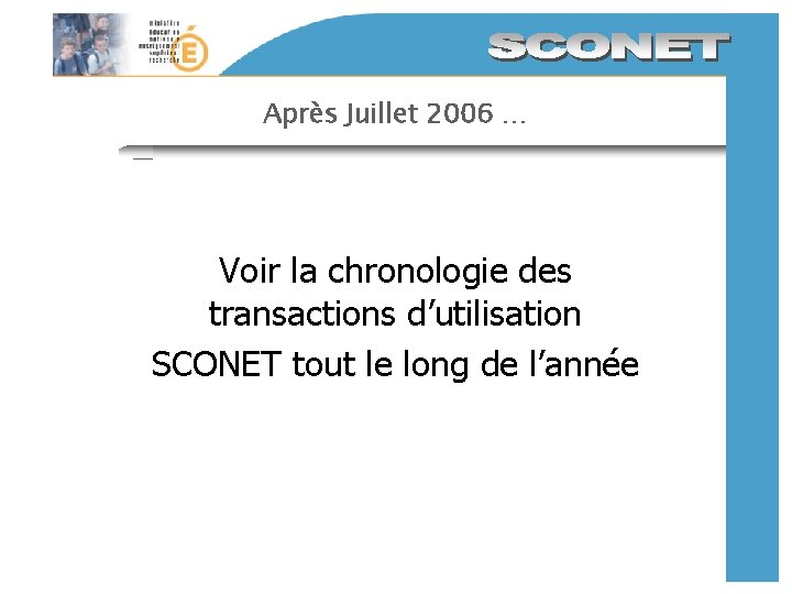 Après Juillet 2006 … Voir la chronologie des transactions d’utilisation SCONET tout le long