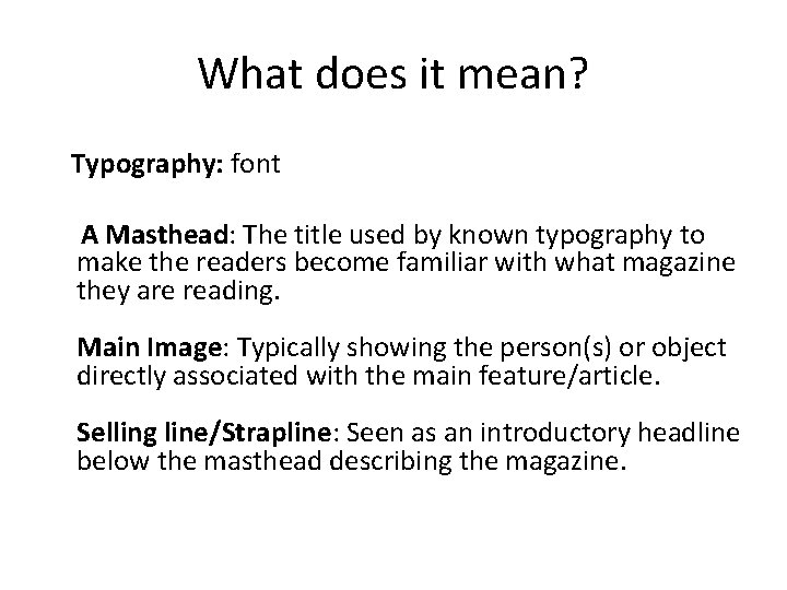 What does it mean? Typography: font A Masthead: The title used by known typography