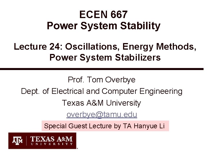 ECEN 667 Power System Stability Lecture 24: Oscillations, Energy Methods, Power System Stabilizers Prof.