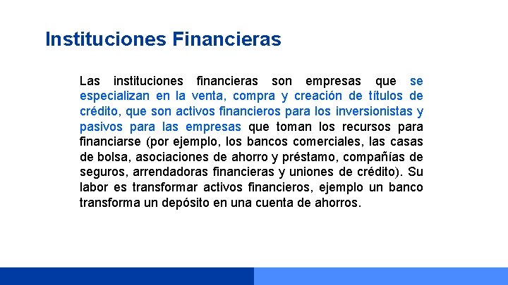 Instituciones Financieras Las instituciones financieras son empresas que se especializan en la venta, compra