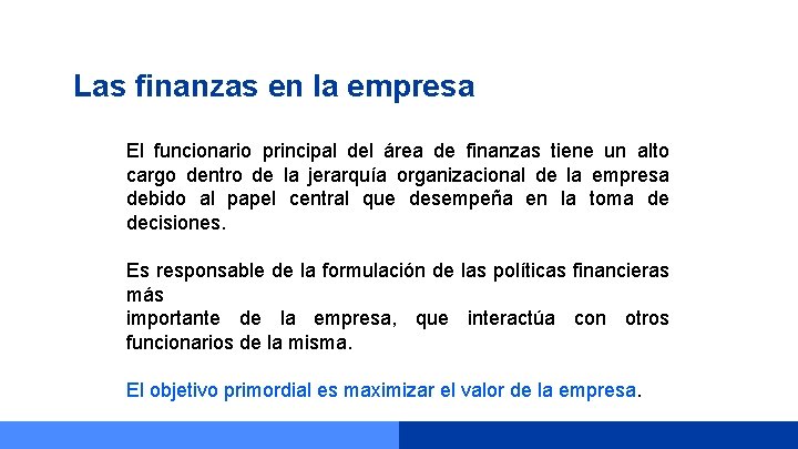 Las finanzas en la empresa El funcionario principal del área de finanzas tiene un