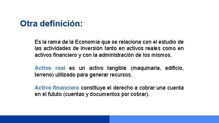 Otra definición: Es la rama de la Economía que se relaciona con el estudio