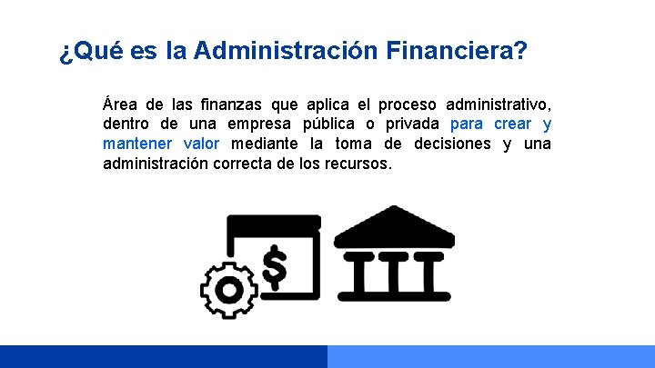 ¿Qué es la Administración Financiera? Área de las finanzas que aplica el proceso administrativo,