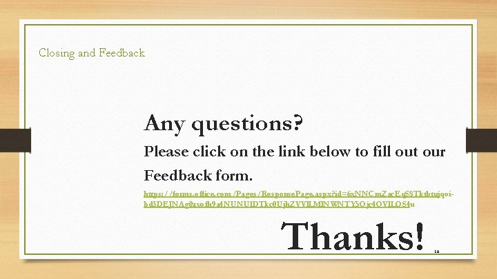 Closing and Feedback Any questions? Please click on the link below to fill out