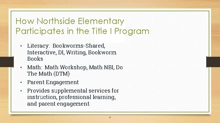 How Northside Elementary Participates in the Title I Program • Literacy: Bookworms-Shared, Interactive, DI,