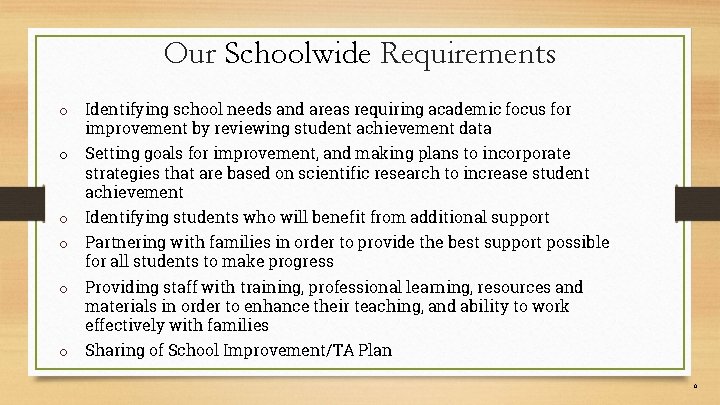 Our Schoolwide Requirements o Identifying school needs and areas requiring academic focus for improvement